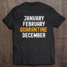 Tadostore January February Quarantine December Funny Lockdown 2020 Ver2 Tee Shirt