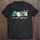 Tadostore 2020 Is On The Naughty List Christmas Reindeer Funny Gift Tee Shirt