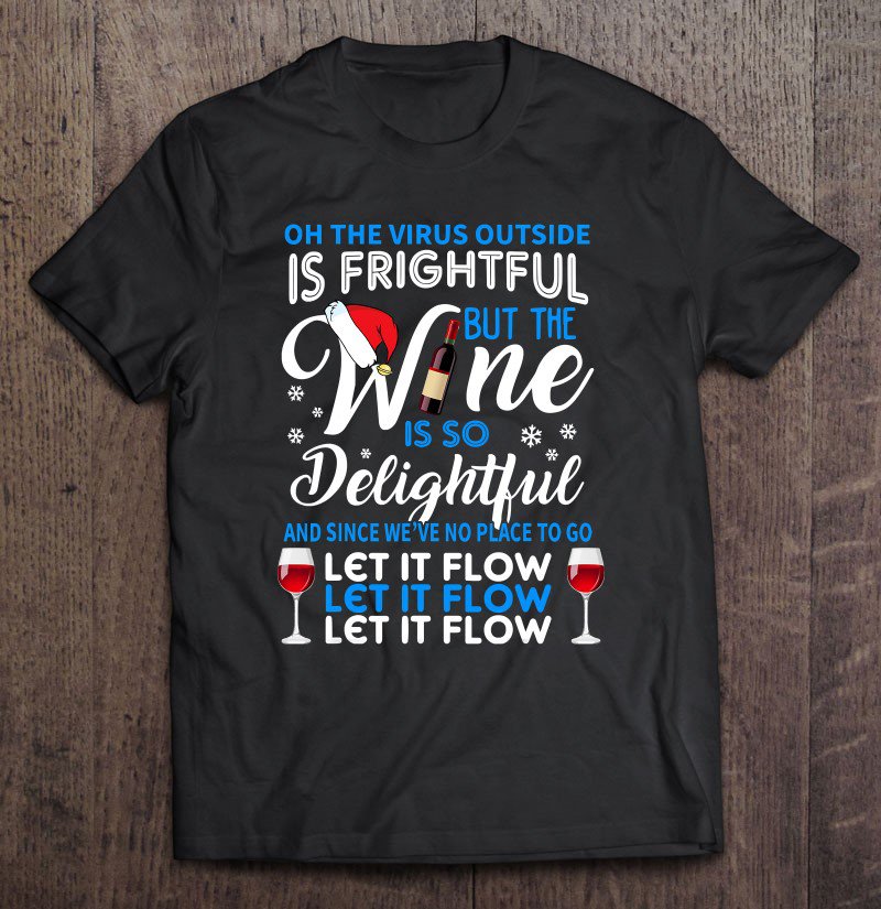 Tadostore Oh The V.I-R.U.S Outside Is Frightful But The Wine Christmas Tee Shirt