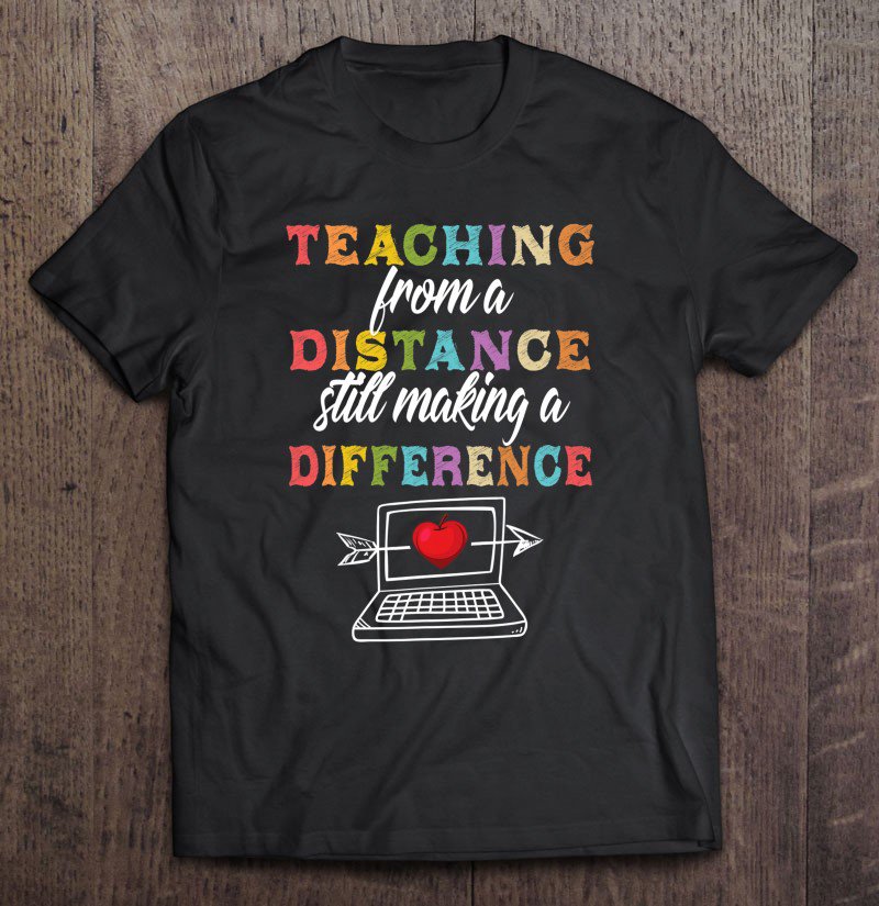 Tadostore Teaching From Distance Making Difference Virtual Teacher Tee Shirt