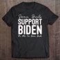 Tadostore Some Girls Support Biden It&Atilde;&cent;&acirc;�&not;&acirc;�&cent;S Me I'm Some Girls Biden Girl Tee Shirt