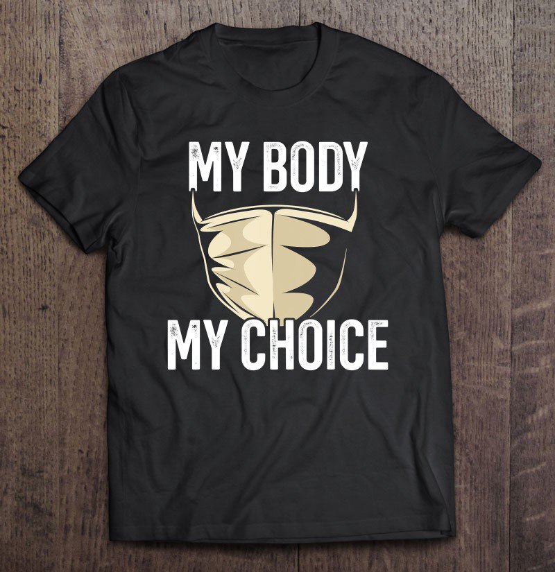 Tadostore My Body My Choice No Mask Anti Mask Tee Shirt