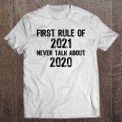 Tadostore First Rule Of 2021 Never Talk About 2020 Funny Tee Shirt