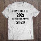 Tadostore First Rule Of 2021 Never Talk About 2020 Funny Premium Tee Shirt