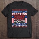 Tadostore 2020 Election Day, Or Week Or Month Tee Shirt
