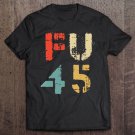 Tadostore Womens Classic Vintage Style Fu 45 President Tee Shirt