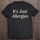Tadostore It's Just Allergies Tee Shirt