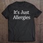Tadostore It's Just Allergies Tee Shirt
