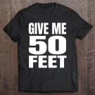 Tadostore Give Me 50 Feet Tee Shirt