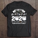 Tadostore Funny Quarantine 61St Birthday 2020 Bad Year Review Tee Shirt