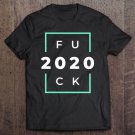 Tadostore Fuck 2020 Snarky Tee Shirt
