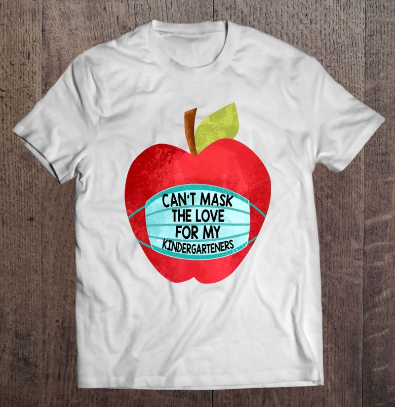 Tadostore Can't Mask The Love For My Kindergarteners Preschool Teacher Tee Shirt