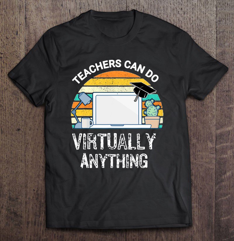 Tadostore Teachers Can Do Virtually Anything Tee Shirt