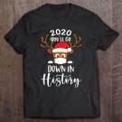 Tadostore Womens 2020 You'll Go Down In History Funny Christmas Quarantine Tee Shirt