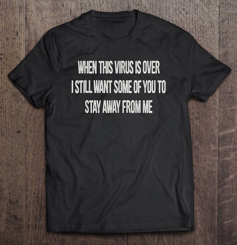Tadostore When This Virus Is Over Funny Humor Social Distancing Tee Shirt