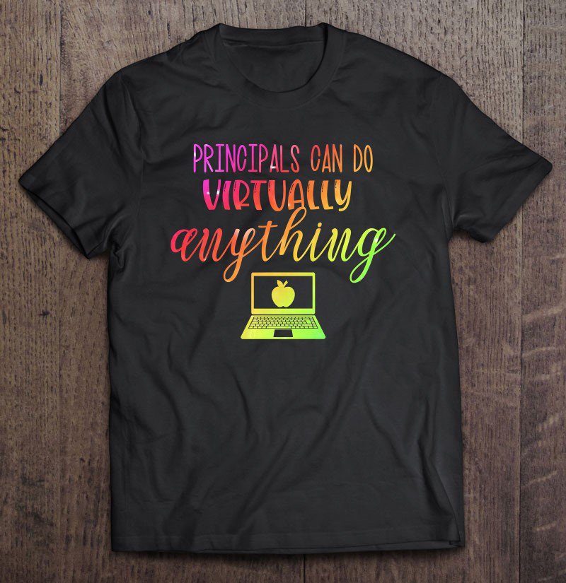 Tadostore Principals Can Do Virtually Anything Premium Tee Shirt