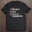 Tadostore Naughty Nice Sick Of Quarantine Funny Christmas 2020 Gift Tee Shirt