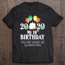 Tadostore My 10Th Birthday Funny Quarantine Gift 10 Bday 2020 Bad Year Tee Shirt