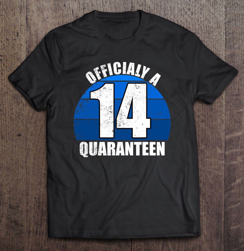 Tadostore Birthday Gift For 14 Years Old- Officially A Quaranteen Tee Shirt
