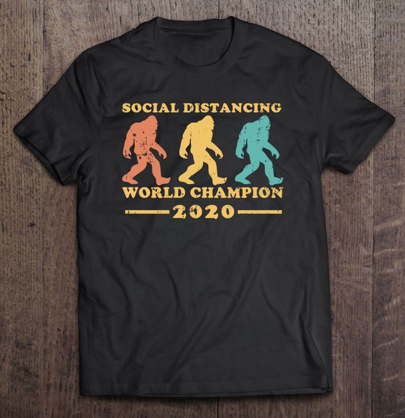 Tadostore Bigfoot Social Distancing World Champion 2020 Ver2 Tee Shirt