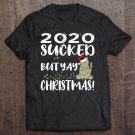 Tadostore 2020 Sucked But Yay Christmas Funny Xmas Matching Tee Shirt