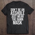 Tadostore Don't Be An Asshole Just Wear The Damn Mask Tee Shirt