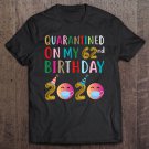 Tadostore Quarantined On My 62Nd Birthday 2020 Ver2 Tee Shirt