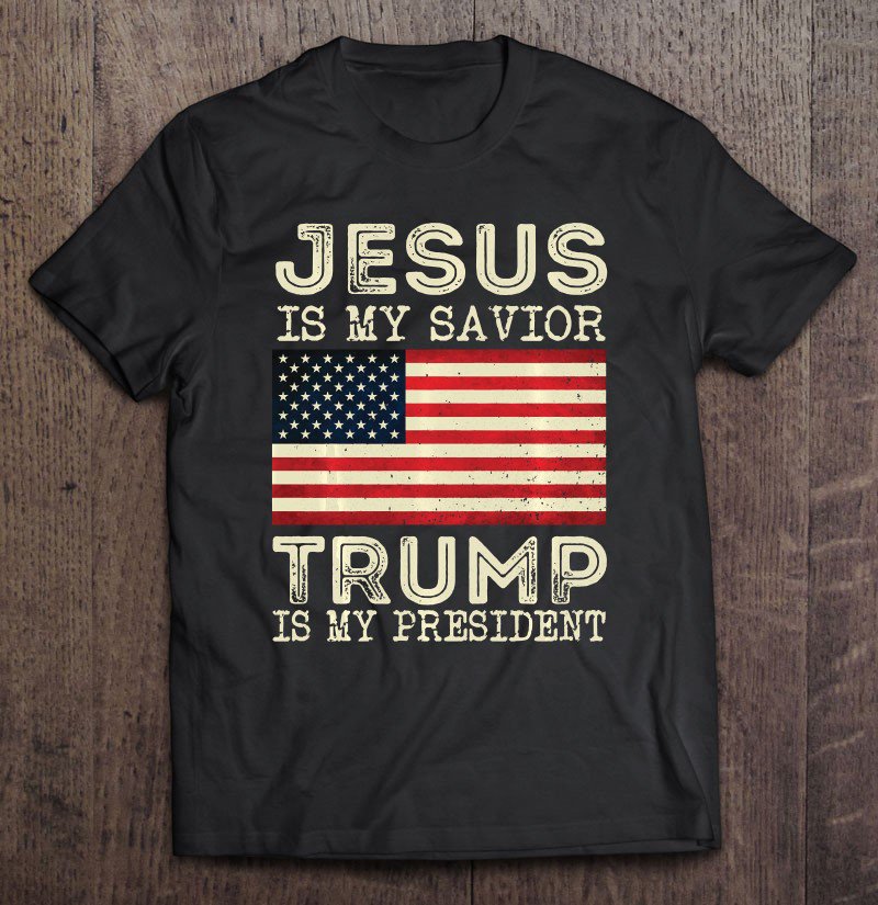 Tadostore Jesus Is My Savior Trump Is My President Vintage American Tee Shirt