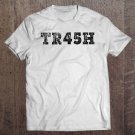 Tadostore Tr45h Shirt Trash 45 Shirt Anti Trump Tee Shirt