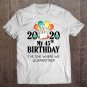 Tadostore My 45Th Birthday Funny Quarantine Gift 45 Bday 2020 Bad Year Tee Shirt