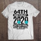 Tadostore I Turned 64 In Quarantine 2020 64 Years Old 64Th Birthday Tee Shirt