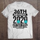 Tadostore I Turned 36 In Quarantine 2020 36 Years Old 36Th Birthday Tee Shirt