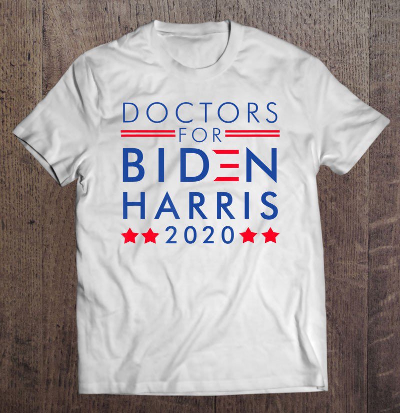 Tadostore Doctors For Biden Harris 2020 Election Vote Campaign Tee Shirt