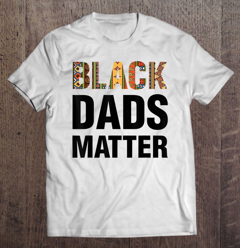 Tadostore Black African Tee Shirts Men Black Dads Matter Empowerment Tee Shirt
