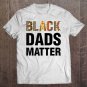 Tadostore Black African Tee Shirts Men Black Dads Matter Empowerment Tee Shirt