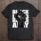 Tadostore Black Lives Matter Ally Funny Blm Allies Gift Men Women Kids Premium Tee Shirt