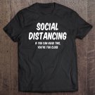 Tadostore Social Distancing If You Can Read This You're Too Close Pullover Tee Shirt