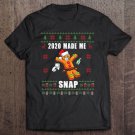 Tadostore 2020 Made Me Snap Christmas 2020 Funny Quarantine Gift Tee Shirt