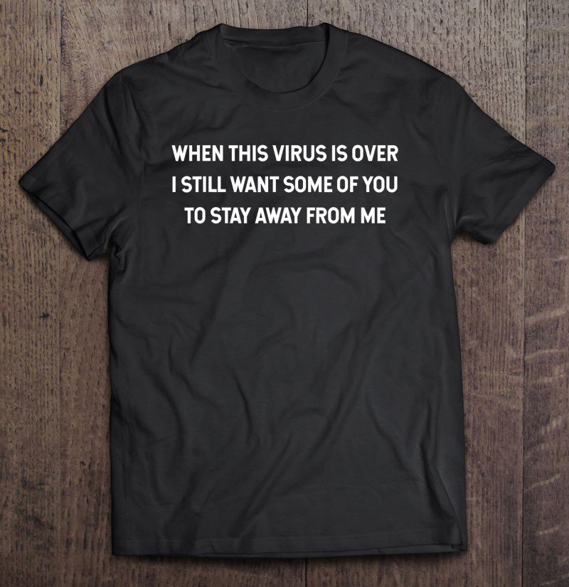 Tadostore When This Virus Is Over 2020 Funny Social Distancing Tee Shirt