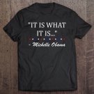 Tadostore It Is What It Is Michelle Obama Quote Anti Trump Tee Shirt
