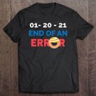 Tadostore End Of Error 01-20-21 Anti-Trump Inauguration Day Tee Shirt