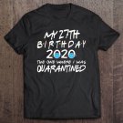 Tadostore Birthday Social Distancing, My 27Th Birthday Quarantine Gift Tee Shirt