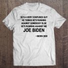 Tadostore He's A Very Confused Guy-Pro Biden 2020-Presidential Debate Ver2 Tee Shirt