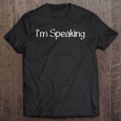 Tadostore I'm Speaking Vice President - Kamala Harris 2020 Ver2 Tee Shirt