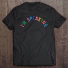 Tadostore I'm Speaking Shirt Colorful Cute I'm Speaking Tee Shirt