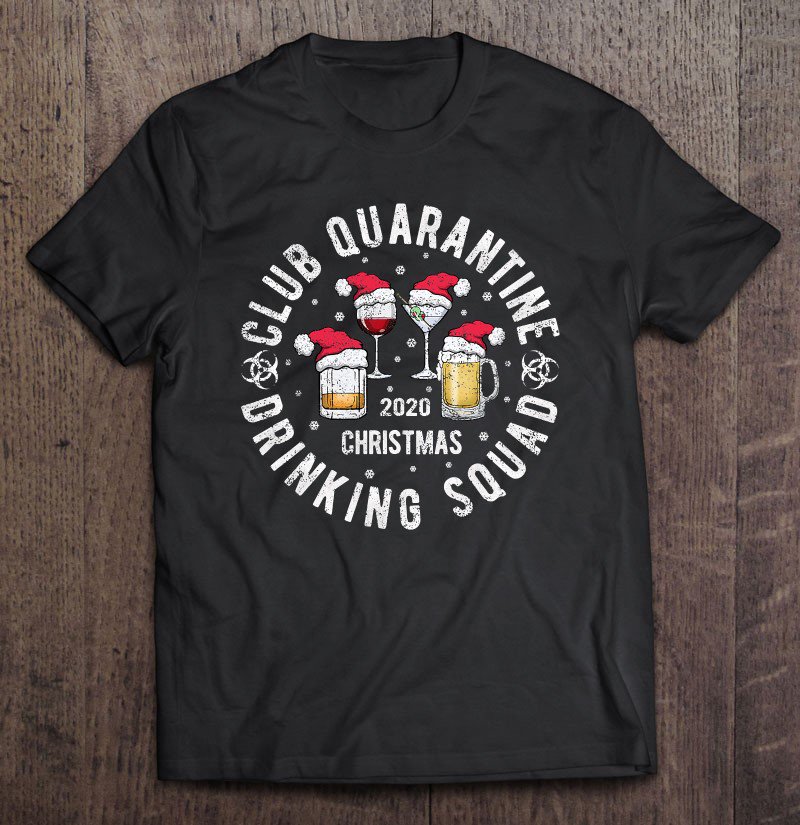 Tadostore Club Quarantine Drinking Squad Distressed Christmas 2020 Ver2 Tee Shirt