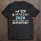 Tadostore Womens Birthday Social Distancing, My 40Th Birthday Quarantine Gift Tee Shirt