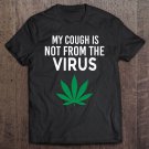 Tadostore My Cough Is Not From The Virus Funny Weed Marijuana Smoker Tee Shirt