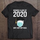 Tadostore Senior Class Of 2020 Shit Just Got Real Graduation Tee Shirt
