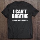 Tadostore I Can't Breathe Black Lives Matter Tee Shirt